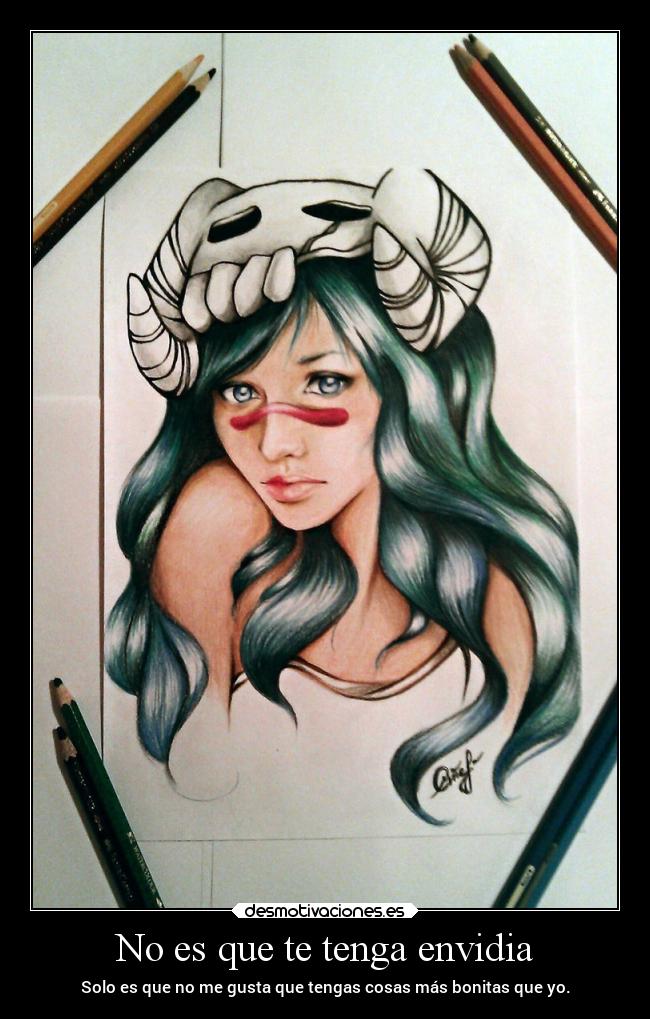 No es que te tenga envidia - Solo es que no me gusta que tengas cosas más bonitas que yo.