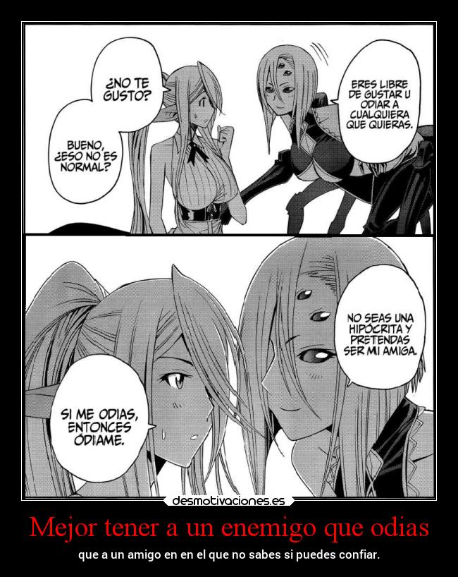 Mejor tener a un enemigo que odias - que a un amigo en en el que no sabes si puedes confiar.