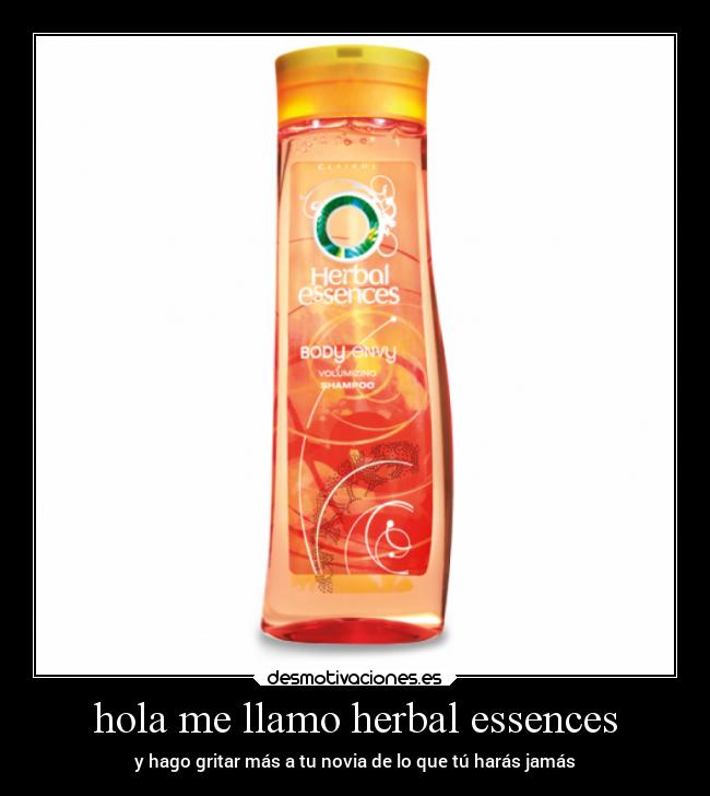 hola me llamo herbal essences -