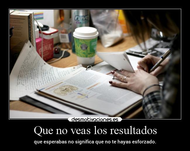 Que no veas los resultados -