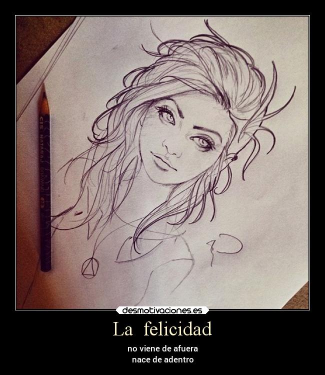 La felicidad - no viene de afuera
nace de adentro