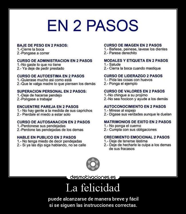 La felicidad - puede alcanzarse de manera breve y fácil
si se siguen las instrucciones correctas.