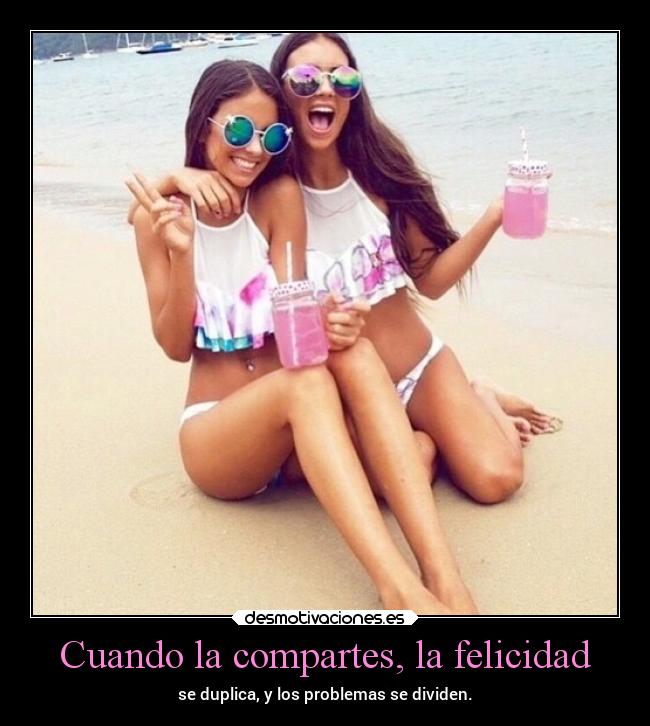 Cuando la compartes, la felicidad - 