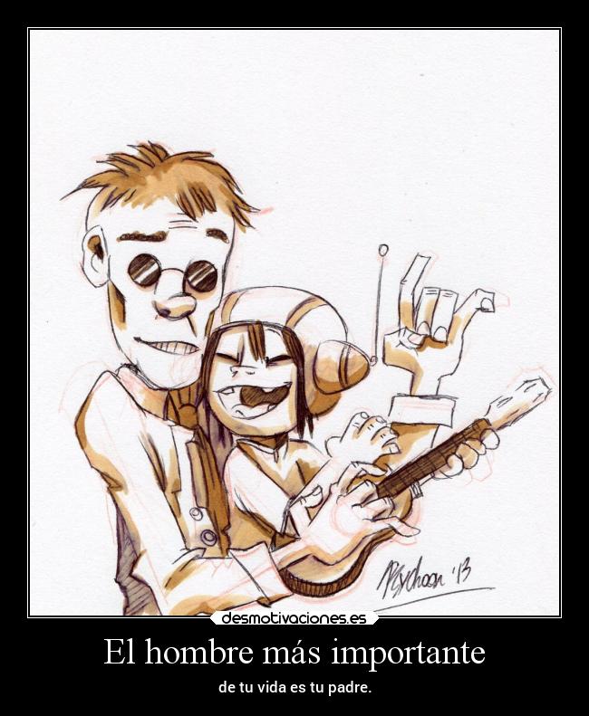 El hombre más importante - de tu vida es tu padre.