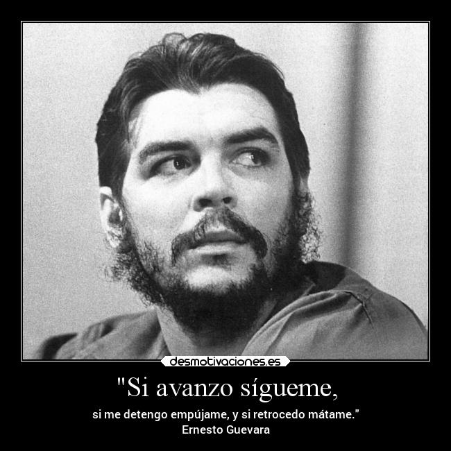 Si avanzo sígueme, -