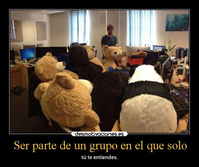 Ser parte de un grupo en el que solo - tú te entiendes.