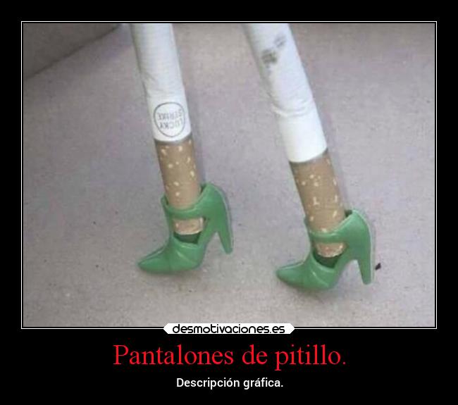 Pantalones de pitillo. - Descripción gráfica.