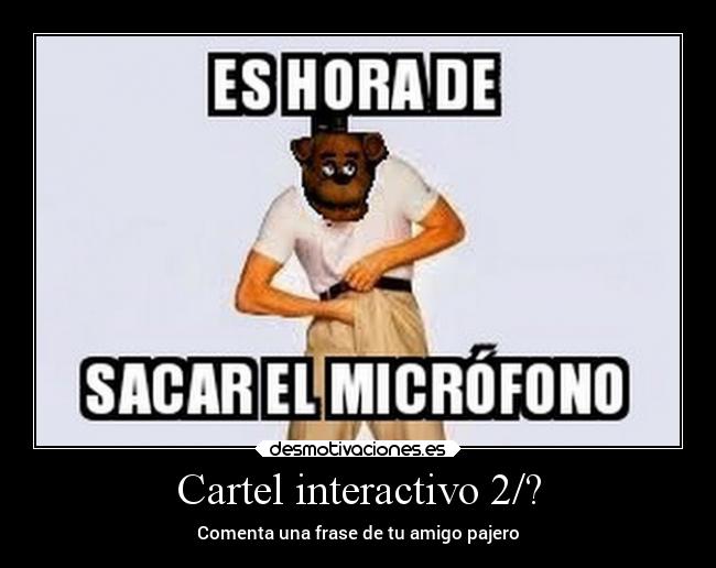 Cartel interactivo 2/? - Comenta una frase de tu amigo pajero