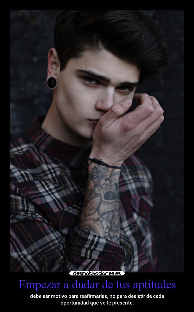 Empezar a dudar de tus aptitudes -