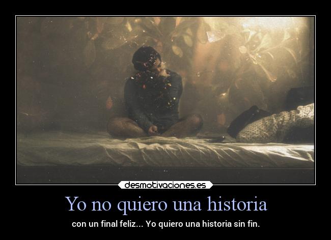 carteles historia ayuda historia quiero final feliz fin usencia via desmotivaciones