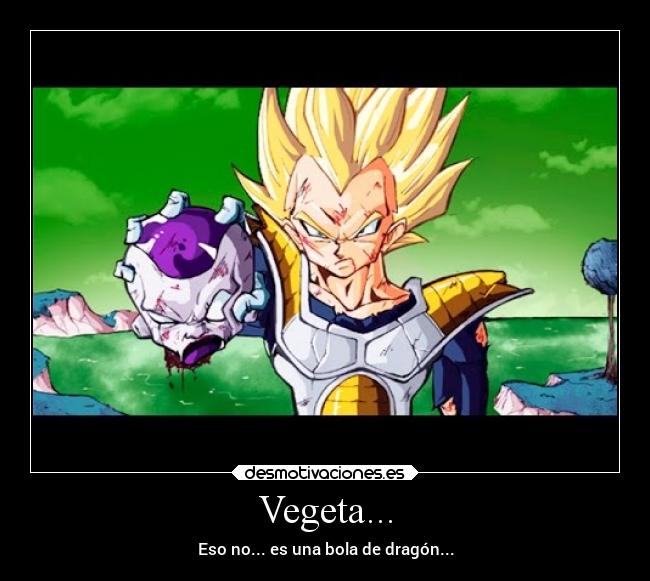 Vegeta... - Eso no... es una bola de dragón...