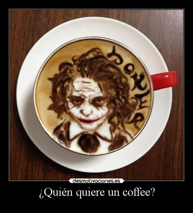 ¿Quién quiere un coffee? - 