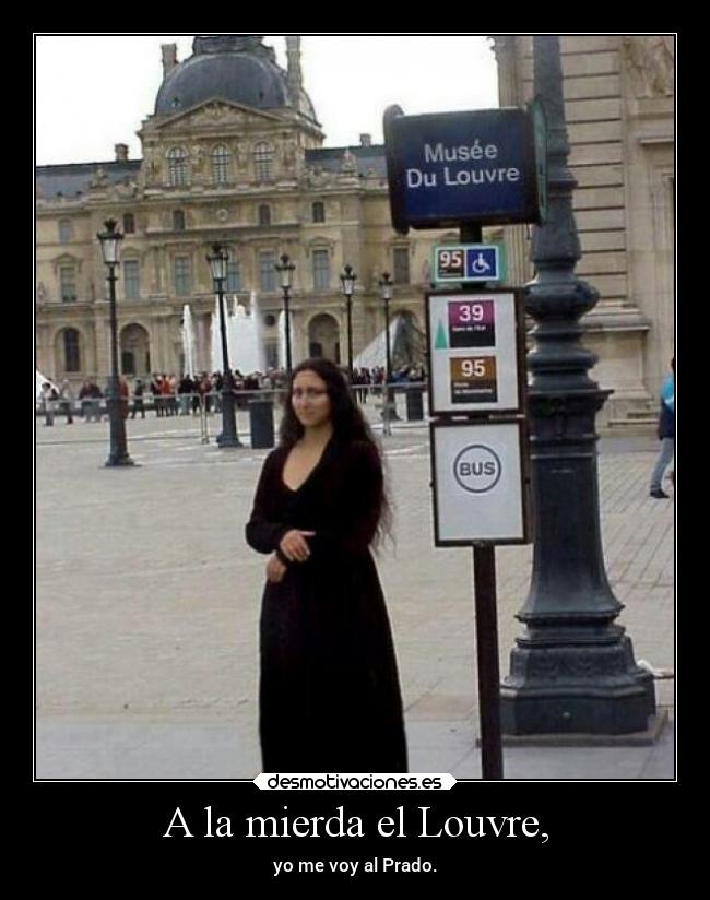 A la mierda el Louvre, - 