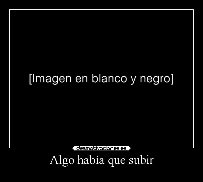 Algo había que subir - 