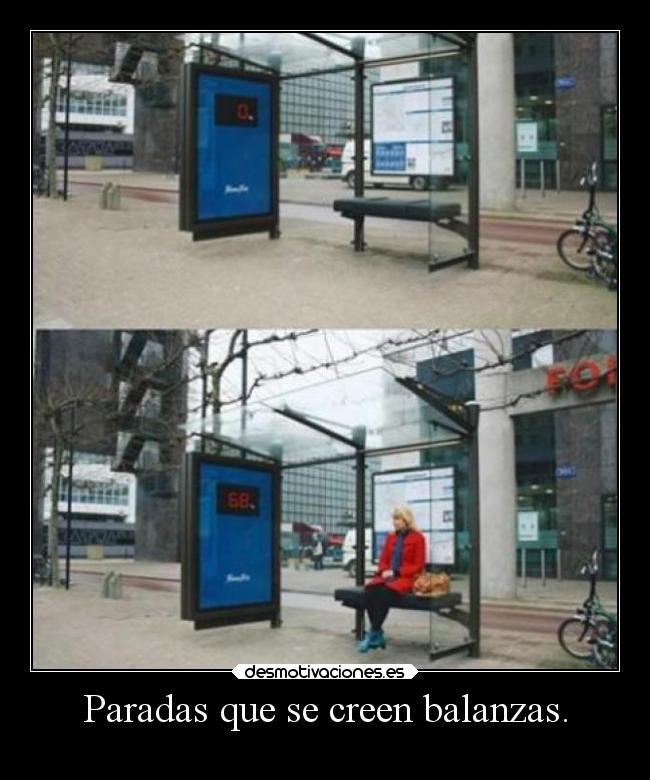 Paradas que se creen balanzas. -