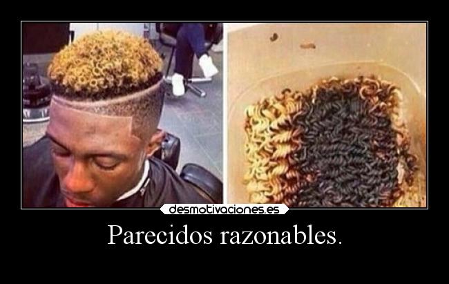 Parecidos razonables. -