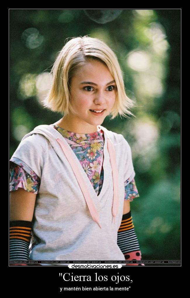 Cierra los ojos, - y mantén bien abierta la mente