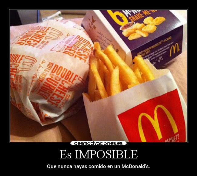 Es IMPOSIBLE - Que nunca hayas comido en un McDonalds.
