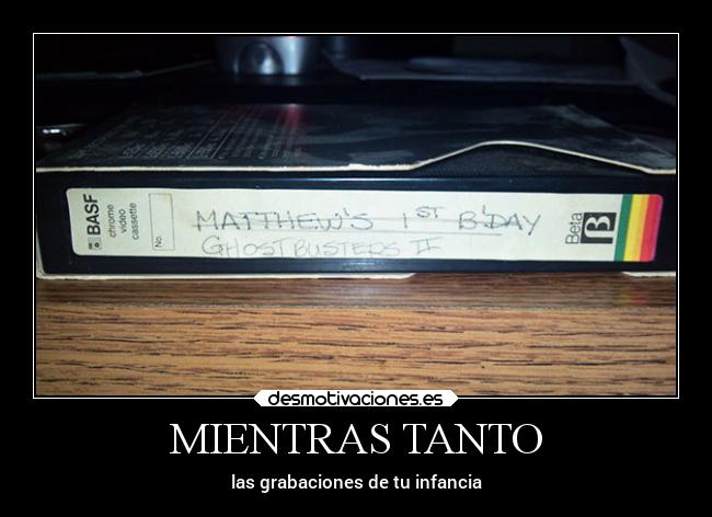 MIENTRAS TANTO - las grabaciones de tu infancia