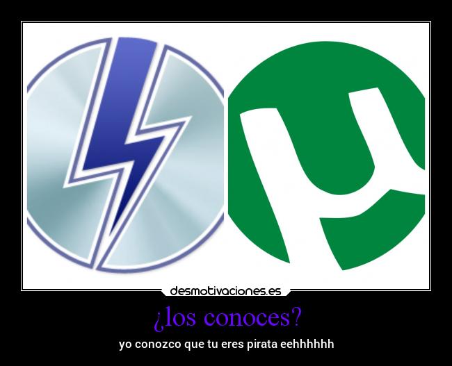 ¿los conoces? - yo conozco que tu eres pirata eehhhhhh