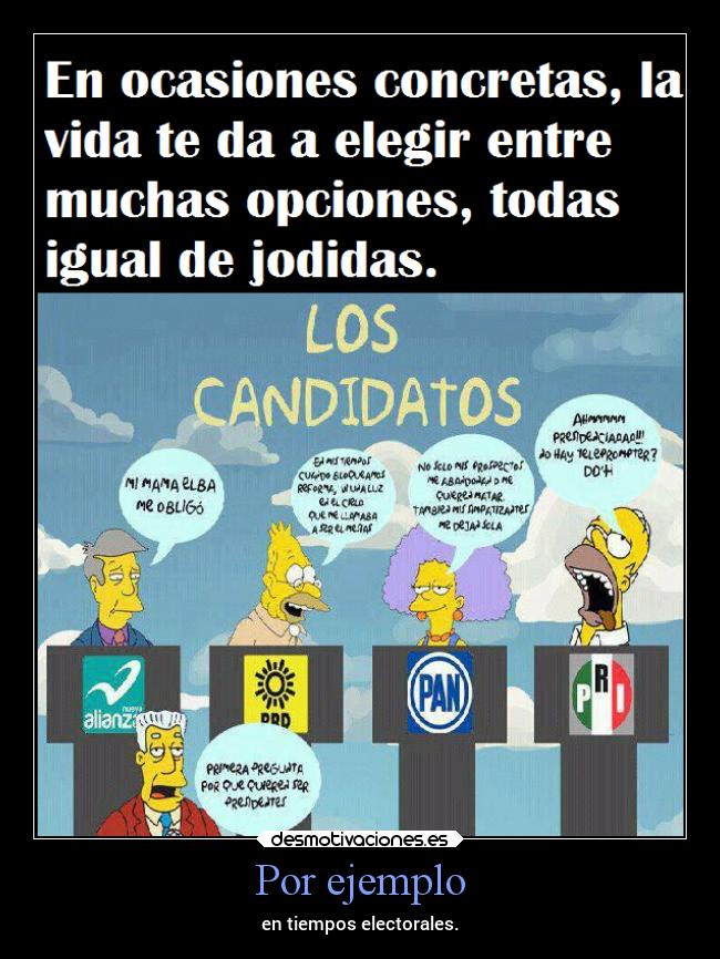 Por ejemplo - en tiempos electorales.