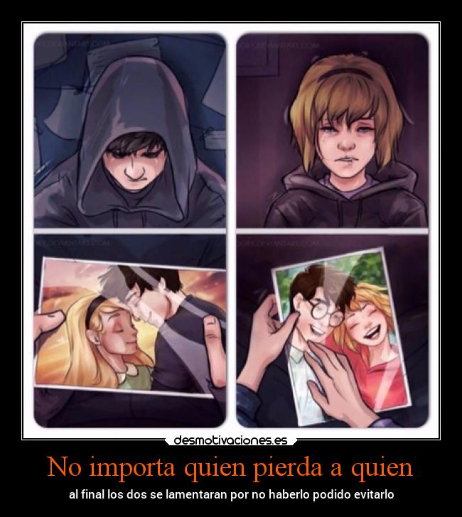 No importa quien pierda a quien - al final los dos se lamentaran por no haberlo podido evitarlo