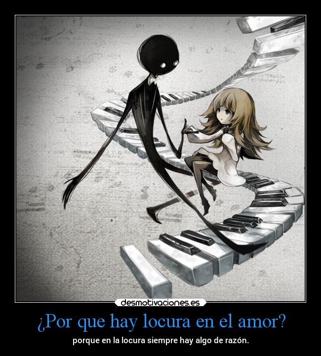¿Por que hay locura en el amor? - 