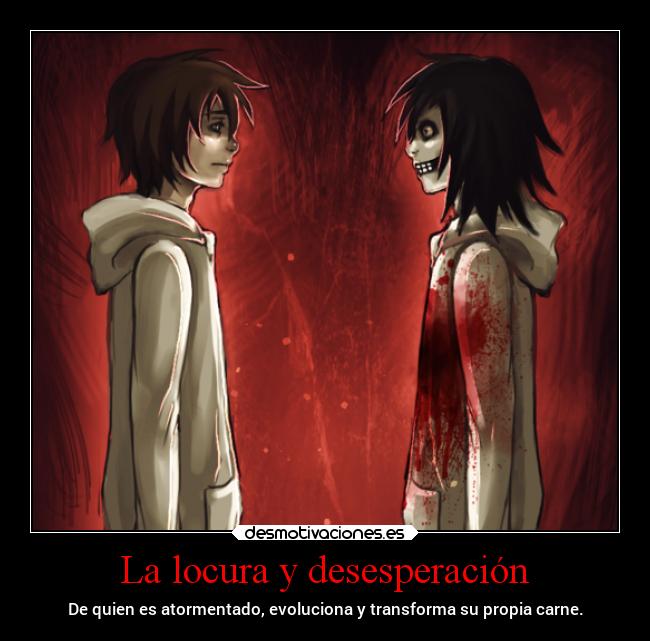 carteles locura frases redgame liricadelacorrupcion zalgo oscuridad jeff the killer imagen retorcida tormento sangre desmotivaciones