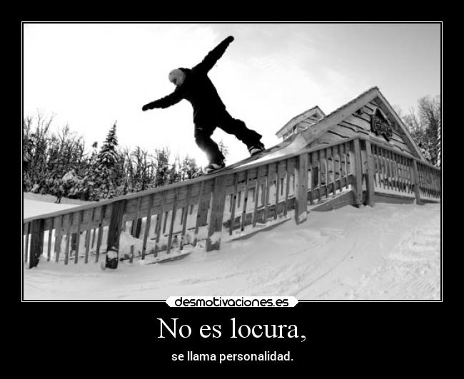 No es locura, -