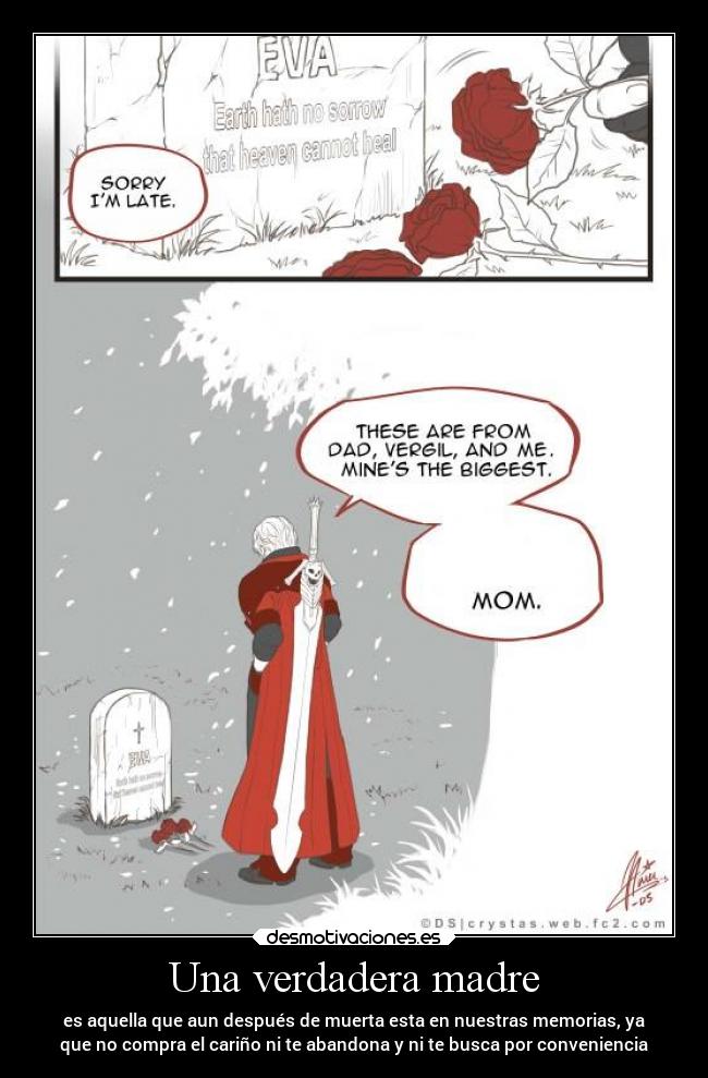 Una verdadera madre - es aquella que aun después de muerta esta en nuestras memorias, ya
que no compra el cariño ni te abandona y ni te busca por conveniencia
