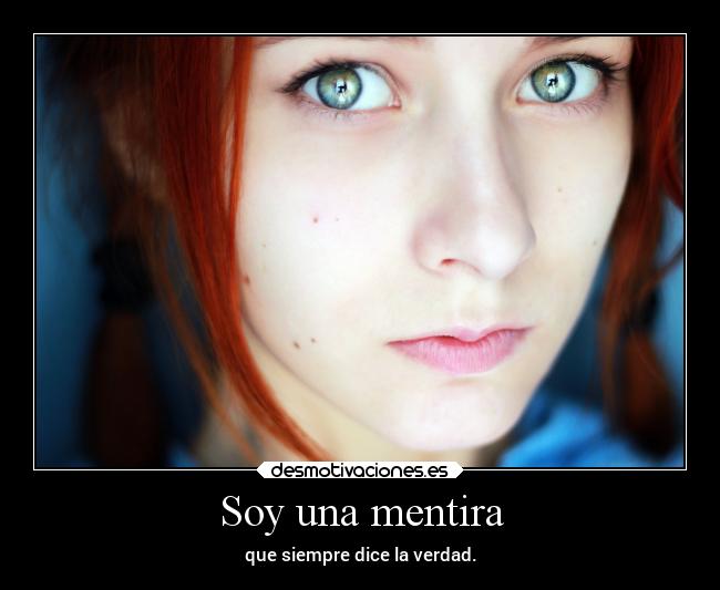 Soy una mentira - que siempre dice la verdad.