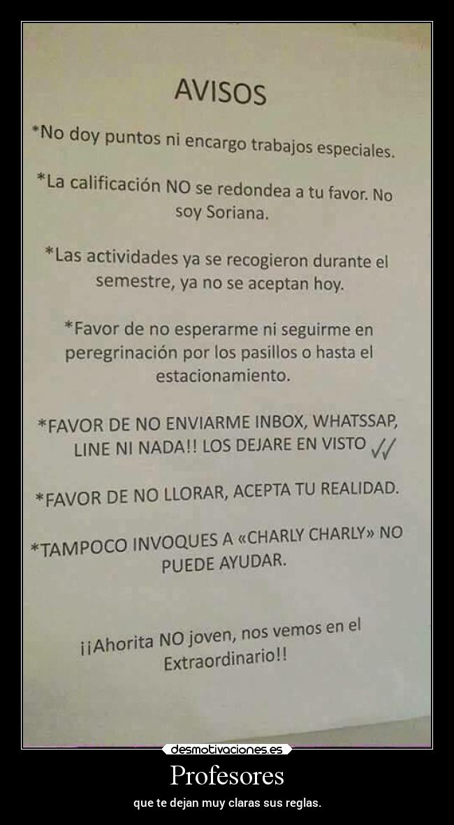 Profesores - que te dejan muy claras sus reglas.