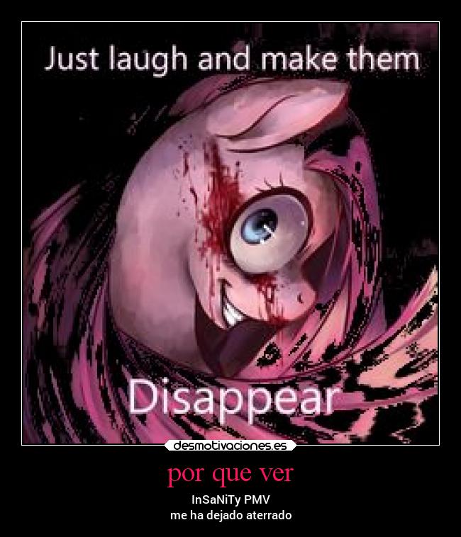 por que ver - InSaNiTy PMV
me ha dejado aterrado