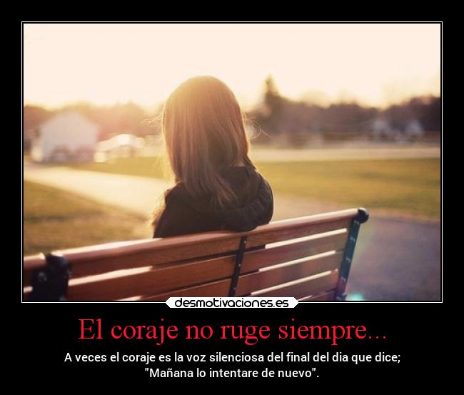 El coraje no ruge siempre... - 