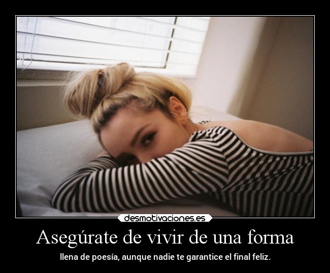 Asegúrate de vivir de una forma - 