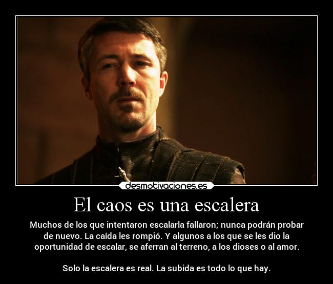 carteles muerte destino caos escalera grandeza menique baelish juegodetronos desmotivaciones