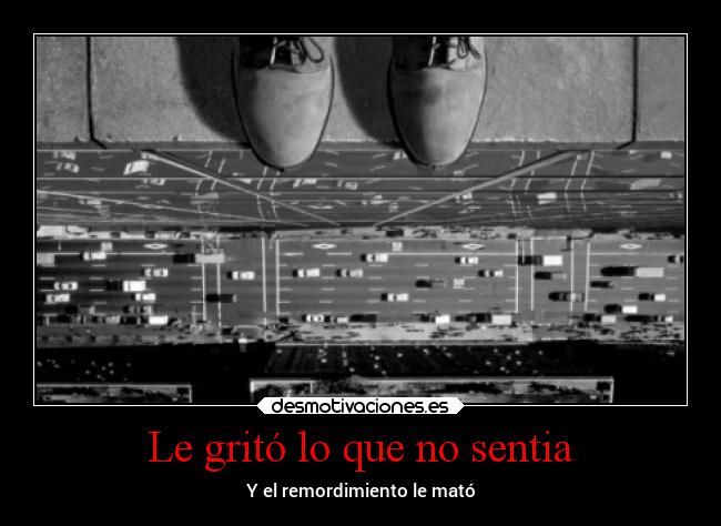 Le gritó lo que no sentia - 