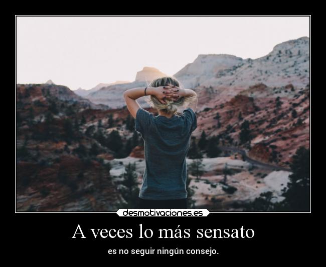 carteles mujer vida sensatez consejos montanas fielalrock consejosquenuncasigues desmotivaciones