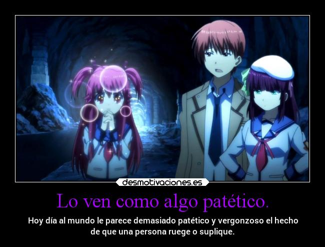 Lo ven como algo patético. -