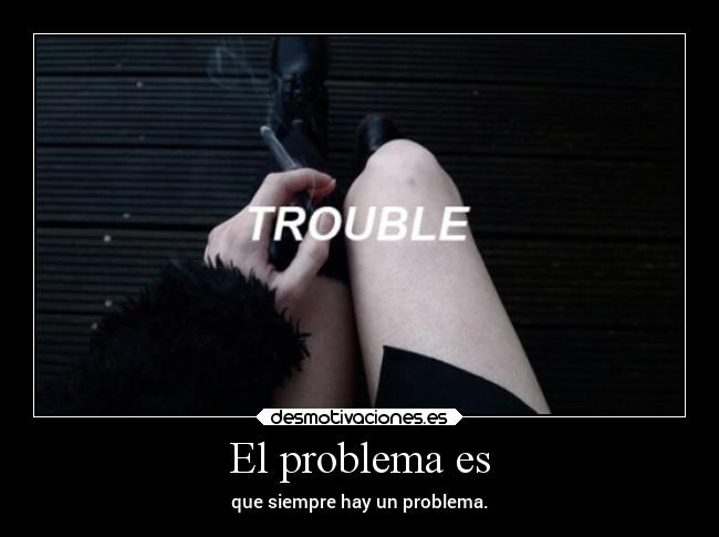 El problema es -