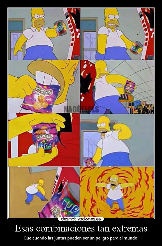 Esas combinaciones tan extremas - Que cuando las juntas pueden ser un peligro para el mundo.