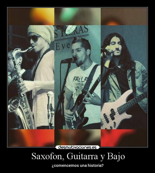 Saxofon, Guitarra y Bajo - ¿comencemos una historia?