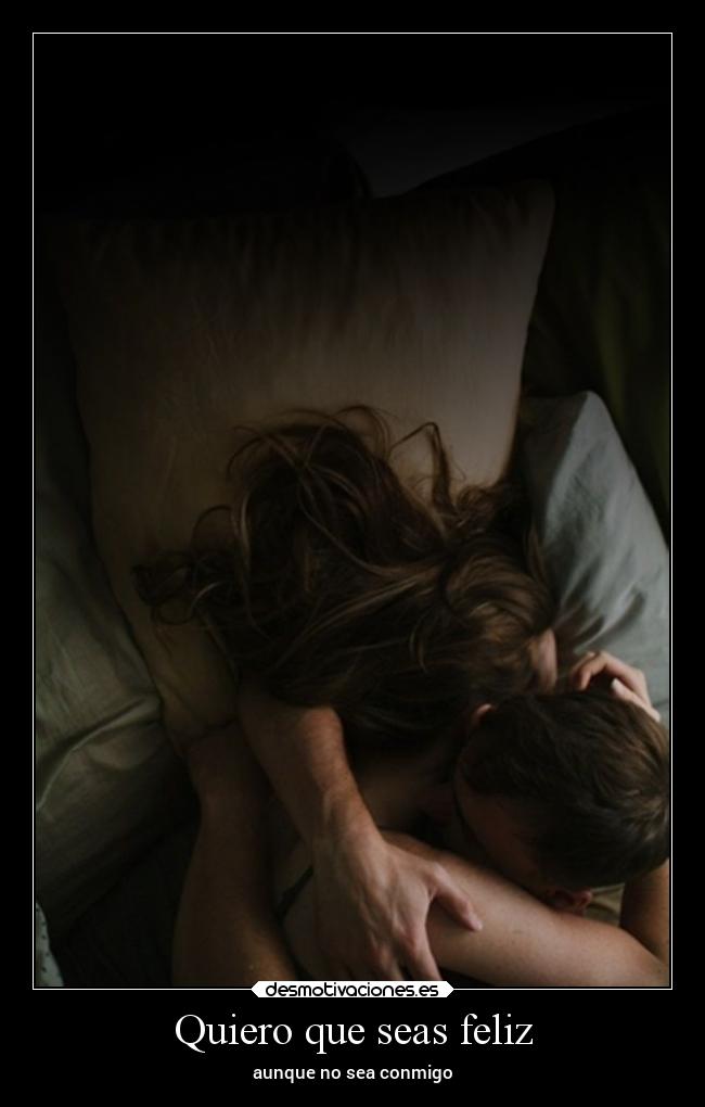 Quiero que seas feliz -