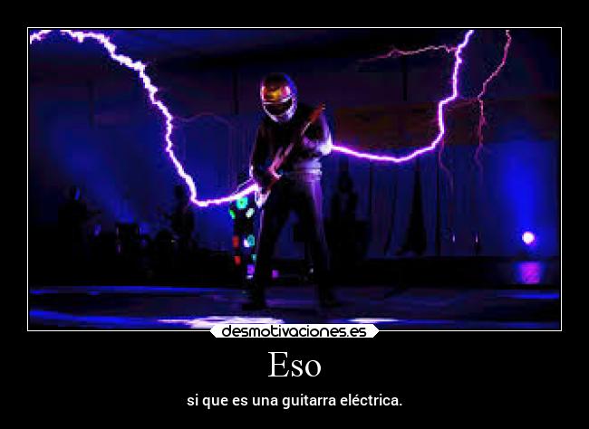 Eso - si que es una guitarra eléctrica.