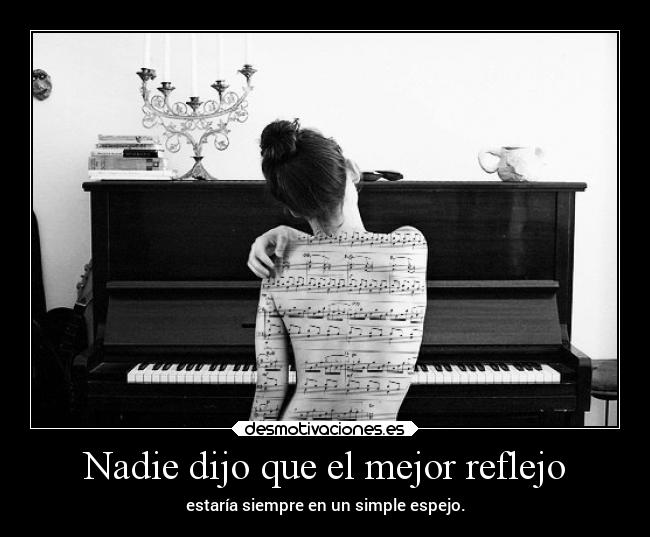 Nadie dijo que el mejor reflejo -