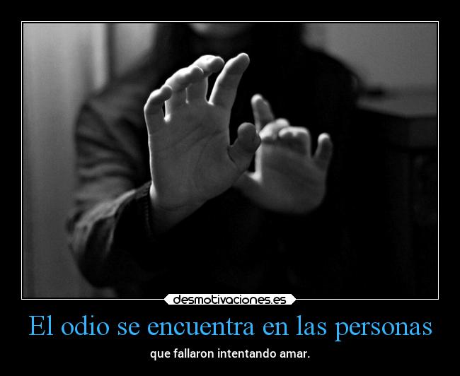 carteles odio pensamientos amor odio vida mels fallos personas desmotivaciones