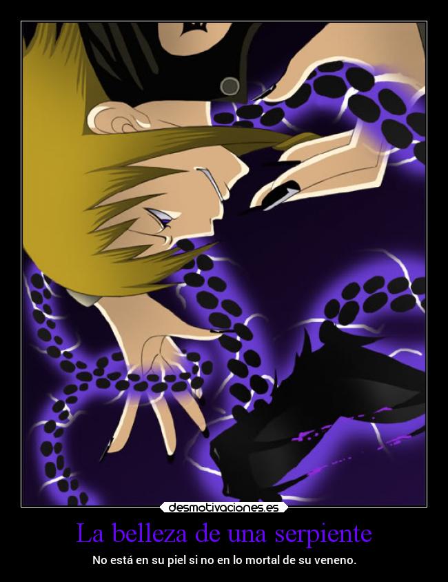 La belleza de una serpiente - No está en su piel si no en lo mortal de su veneno.