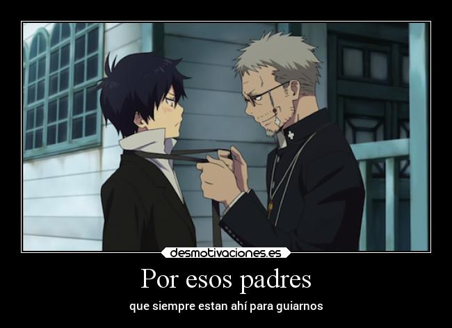 Por esos padres - que siempre estan ahí para guiarnos