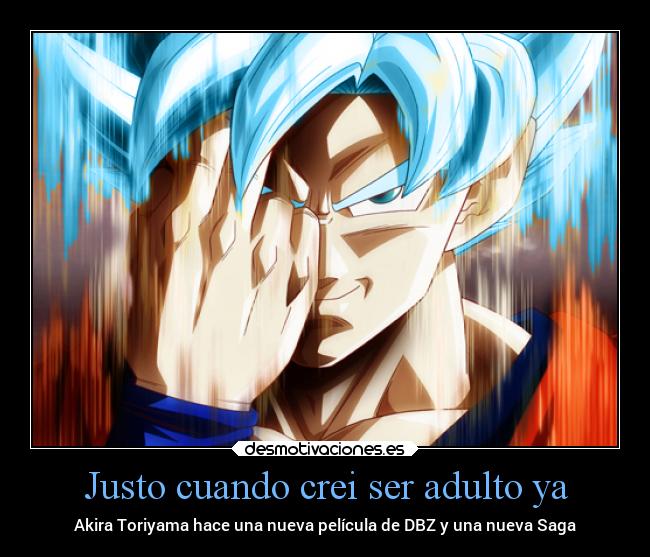 Justo cuando crei ser adulto ya -