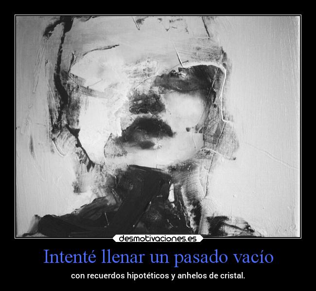 carteles pasado dolor pasado ideas recuerdos vida hipotesis tontadas mels yomeentiendoyconesomevale anhelos vacio desmotivaciones